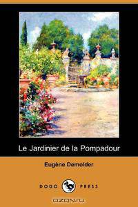 Le Jardinier de La Pompadour (Dodo Press)
