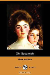Oh! Susannah! (Dodo Press)