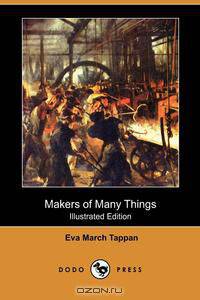Makers of Many Things (Illustrated Edition) (Dodo Press)
