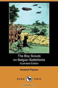 The Boy Scouts on Belgian Battlefields (Illustrated Edition) (Dodo Press)