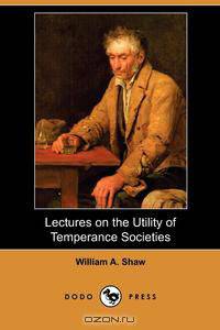 Lectures on the Utility of Temperance Societies (Dodo Press)