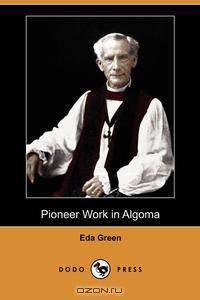 Pioneer Work in Algoma (Dodo Press)