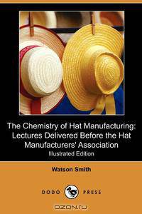 The Chemistry of Hat Manufacturing