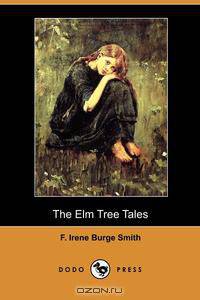 The Elm Tree Tales (Dodo Press)