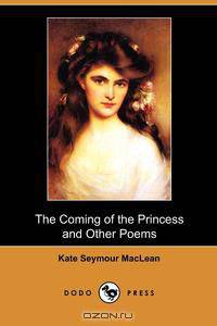 The Coming of the Princess and Other Poems (Dodo Press)