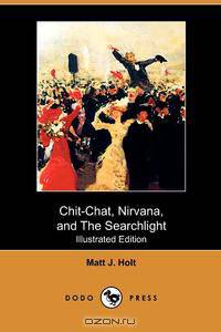 Chit-Chat, Nirvana, and the Searchlight (Illustrated Edition) (Dodo Press)