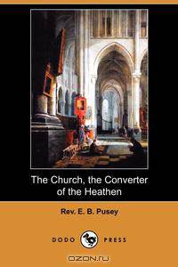The Church, the Converter of the Heathen (Dodo Press)
