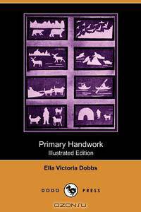 Primary Handwork (Illustrated Edition) (Dodo Press)
