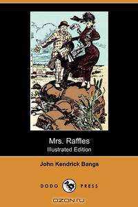 Mrs. Raffles (Illustrated Edition) (Dodo Press)
