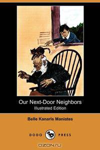 Our Next-Door Neighbors (Illustrated Edition) (Dodo Press)