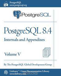 PostgreSQL 8.4 Official Documentation - Volume V. Internals and Appendixes