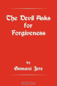The Devil Asks for Forgiveness
