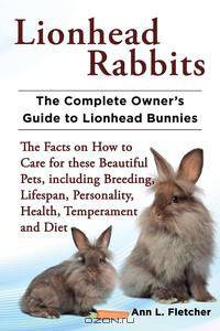 Lionhead Rabbits The Complete Owner