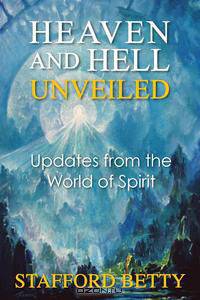 Heaven and Hell Unveiled