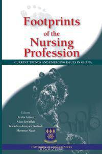 Footprints of the Nursing Profession. Current Trends and Emerging Issues in Ghana