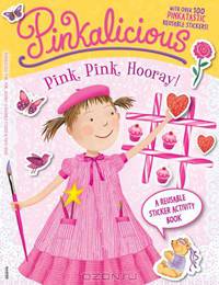 Pinkalicious: Pink, Pink, Hooray!: A Reusable Sticker Activity Book