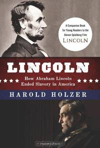 Lincoln: How Abraham Lincoln Ended Slavery in America: A Companion Book for Young Readers to the Steven Spielberg Film (How Abraham Lincoln Ended Salvery in America)