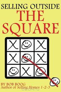 Selling Outside the Square: Creative Ideas to Help YOU Make More Sales