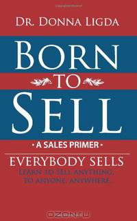 Born to Sell : A Sales Primer, Vol. 1