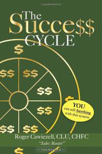The Success Cycle: You Can Sell Anything With This System