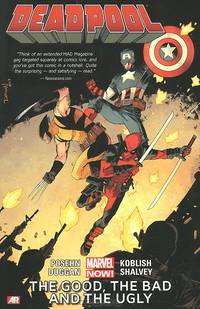 Deadpool: Volume 3: The Good, the Bad and the Ugly