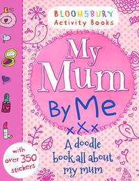 My Mum By Me: A Dodle Book All About My Mum