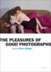 The Pleasure of Good Photographs by Gerry Badger