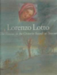 Lorenzo Lotto. The Frescoes in the Oratorio Suardi at Trescore