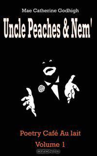 Uncle Peaches & Nem Poetry Cafe Au Lait Volume 1