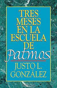 Tres Meses En La Escuela de Patmos, Por Justo L. Gonz Lez