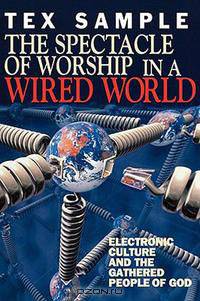 The Spectacle of Worship in a Wired World