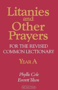 Litanies and Other Prayers for the Revised Common Lectionary Year a