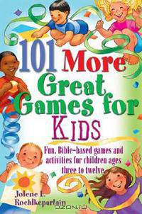 101 More Great Games for Kids