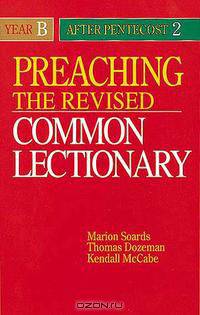 Preaching the Revised Common Lectionary Year B After Pentecost 2