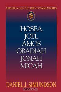 Abingdon Old Testament Commentary - Hosea, Joel, Amos, Obadiah, Jonah, Micah