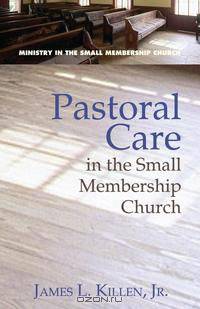 Pastoral Care in the Small Membership Church
