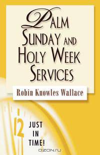 Palm Sunday and Holy Week Services