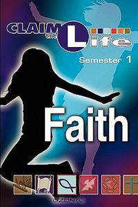 Claim the Life - Faith
