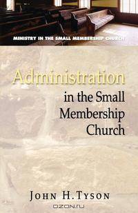 Administration in the Small Membership Church