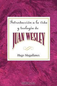 Introduccion a la Vida y Teologia de Juan Wesley Aeth
