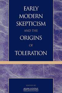 Early Modern Skepticism and the Origins of Toleration