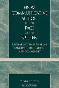 From Communicative Action to the Face of the Other