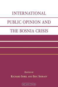 International Public Opinion and the Bosnia Crisis