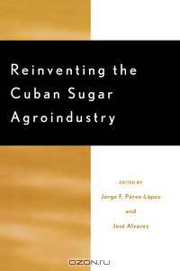 Reinventing the Cuban Sugar Agroindustry