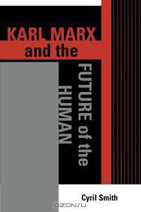 Karl Marx and the Future of the Human