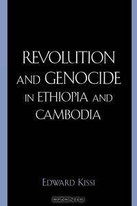 Revolution and Genocide in Ethiopia and Cambodia