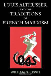 Louis Althusser and the Traditions of French Marxism