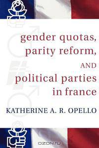 Gender Quotas, Parity Reforms, and Political Parties in France