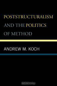 Poststructuralism and the Politics of Method