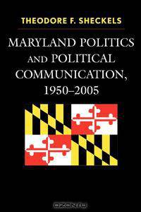 Maryland Politics and Political Communication, 1950-2005